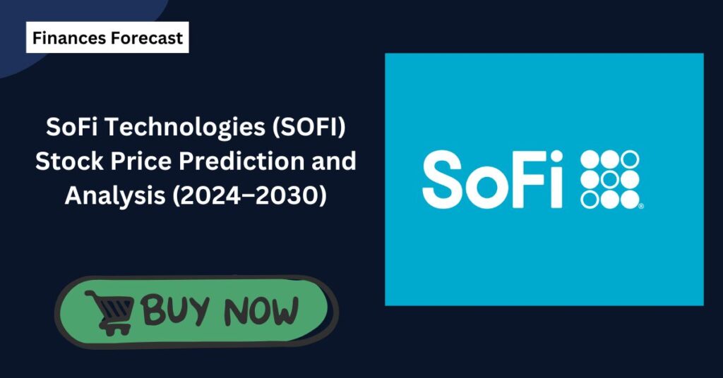 SoFi Technologies (SOFI) Stock Price Prediction and Analysis (2024–2030)