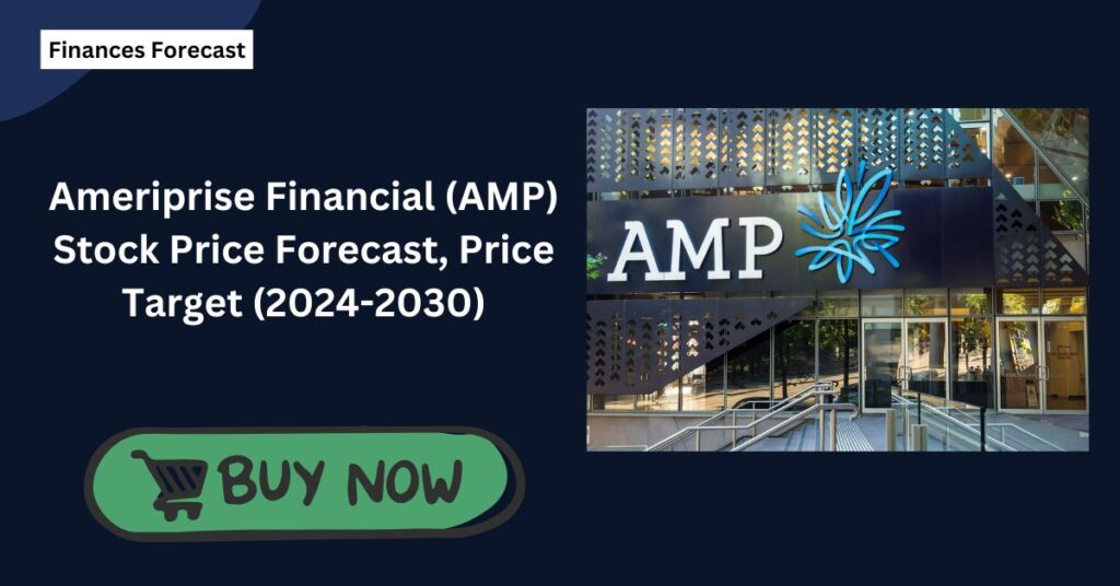 Ameriprise Financial (AMP) Stock Price Forecast, Price Target (2024-2030)