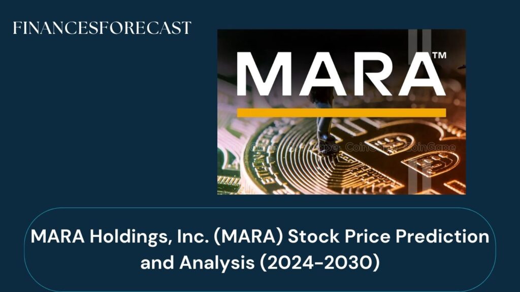 MARA Holdings, Inc. (MARA) Stock Price Prediction and Analysis (2024-2030)