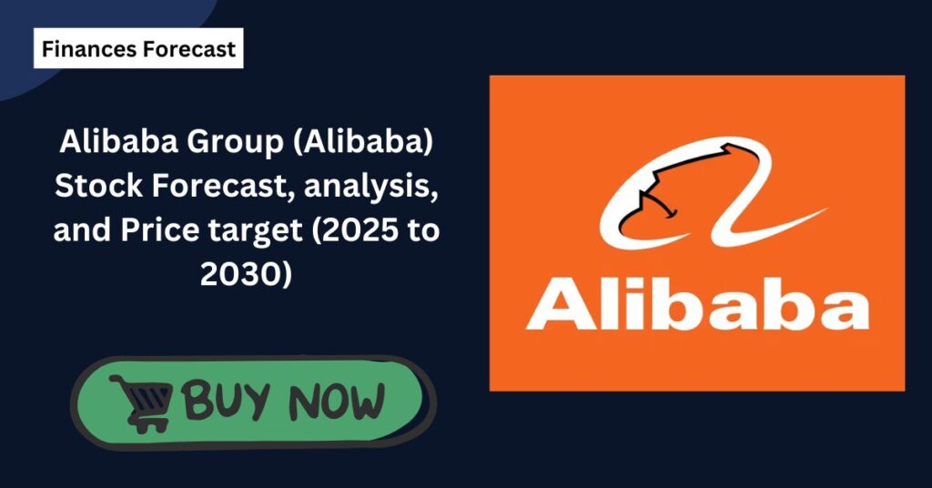 Alibaba Group (Alibaba) Stock Forecast, analysis, and Price target (2025 to 2030)